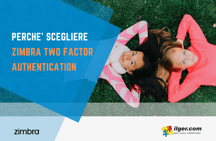 Perché scegliere Zimbra Two Factor Authentication (2FA)
