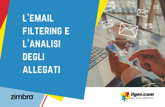 Proteggere la posta elettronica: l'email filtering e l'analisi degli allegati