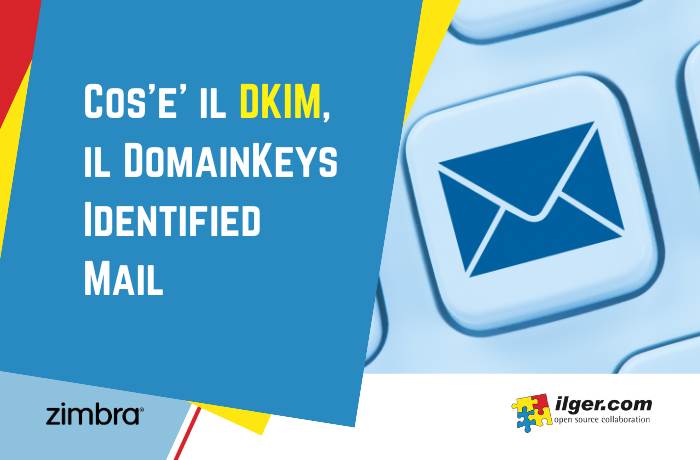 Cos'è il DKIM, il DomainKeys Identified Mail