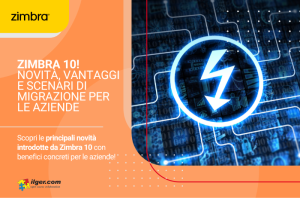 Zimbra 10: novità, vantaggi e scenari di migrazione per le aziende