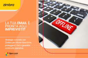 Business Continuity e Disaster Recovery per la posta aziendale: strategie concrete con Zimbra