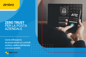 Zero Trust e posta elettronica: come proteggere le comunicazioni aziendali con Zimbra